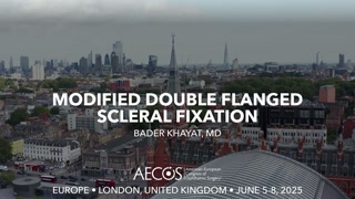 85 - Modified Double Flanged Scleral Fixation - Bader Khayat, MD [1106479792].mp4